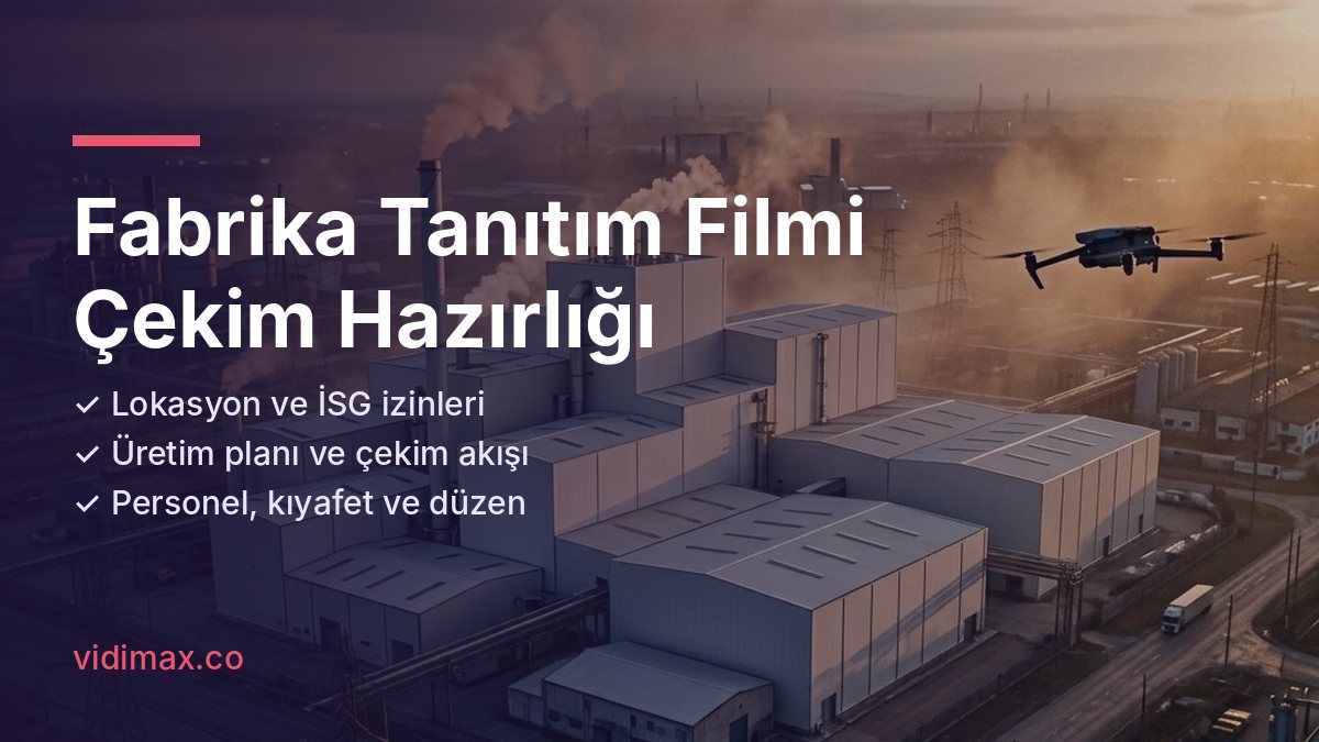 Fabrika tanıtım filmi çekim hazırlığı kontrol listesi